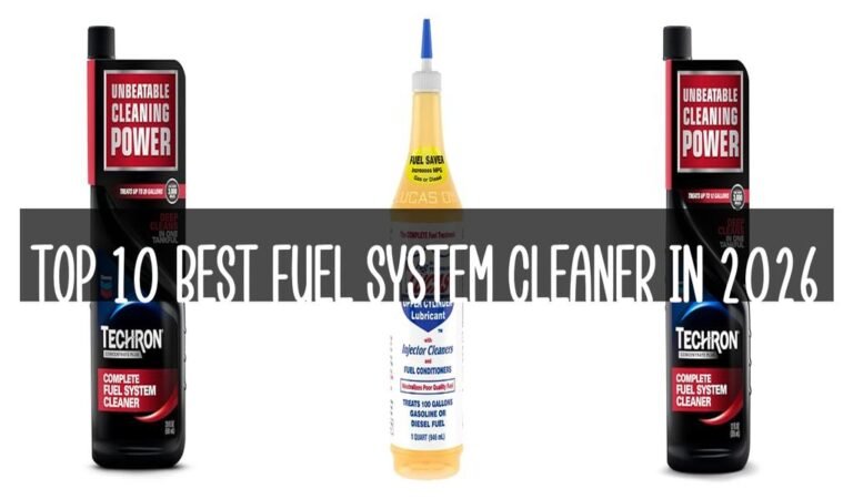 Top 10 Best Fuel System Cleaner in 2026
